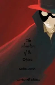 wordsworth editions The Phantom of the Opera Gaston Leroux