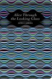 carroll alice through the looking glass chiltern classics