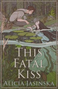 This Fatal Kiss – Alicia Jasinska