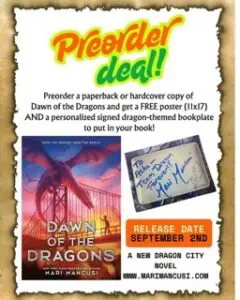 Preorder a paperback or hardcover copy of Dawn of the Dragons and get a FREE Dawn of the Dragons (11x17) poster AND a personalized signed dragon themed bookplate for your book! 1